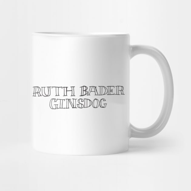 The Notorious Ruth Bader GinsDog Mug by RuthBaderGinsDog